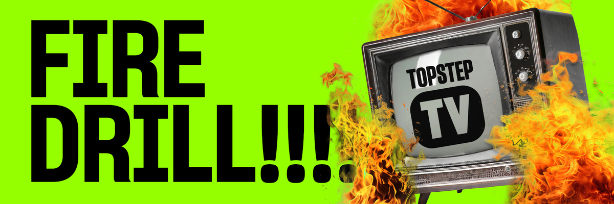 TopstepTV Fire Drill