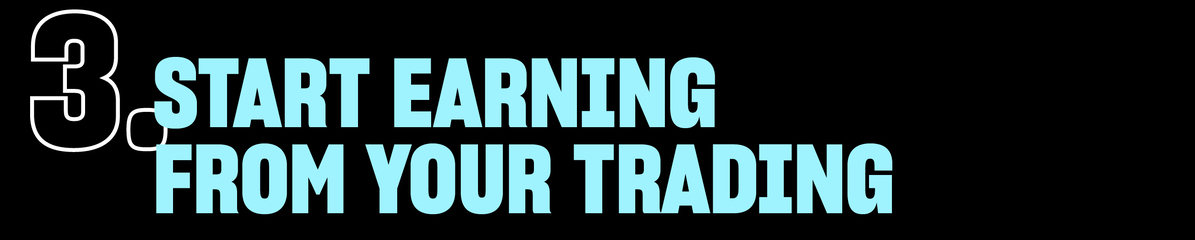 3. Start Earning From Your Trading