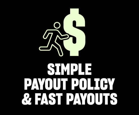 Simple Payout Policy & Fast Payouts