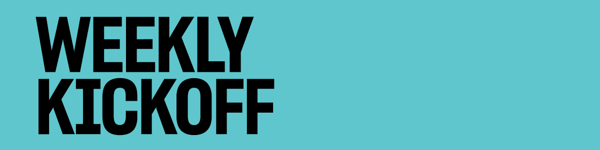 Weekly KickoffWEEKLY KICKOFF HEADER-1